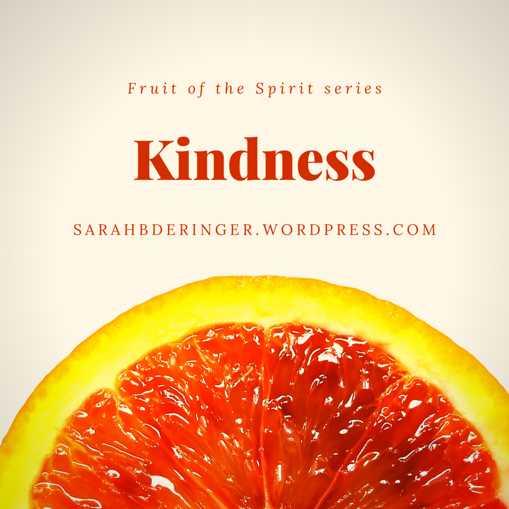fruit of the spirit, fruit, kindness, sarahbderinger.wordpress.com