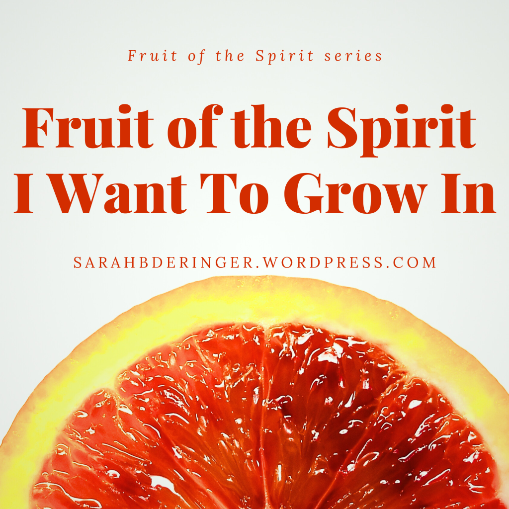 Fruit of the Spirit I want to grow in, decorative